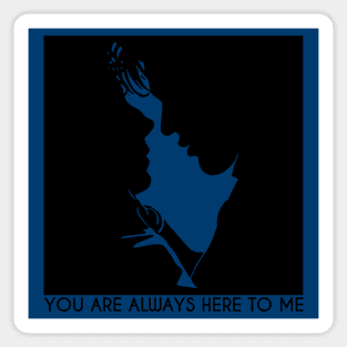 You are always here to me Sticker